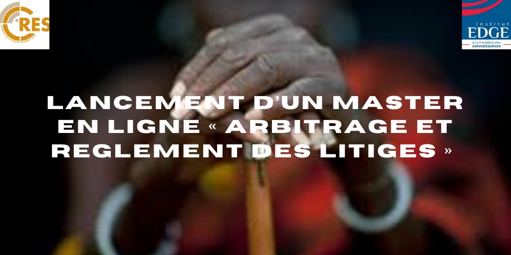 Lancement d'un master en ligne " Arbitrage et règlement des litiges" 100% Africain
