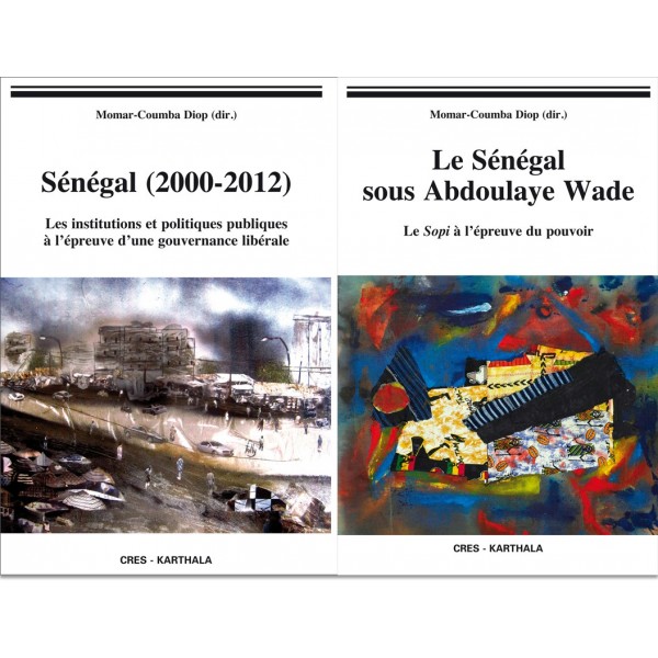Sénégal (2000-2012) Tome 1. Le Sénégal sous Abdoulaye Wade Tome 2